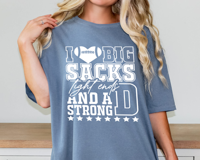 I Love Big Sacks Tight Ends And A Strong D ~ Comfort Colors Relaxed Fit Printed In The USA Top Womenswear Streetwear