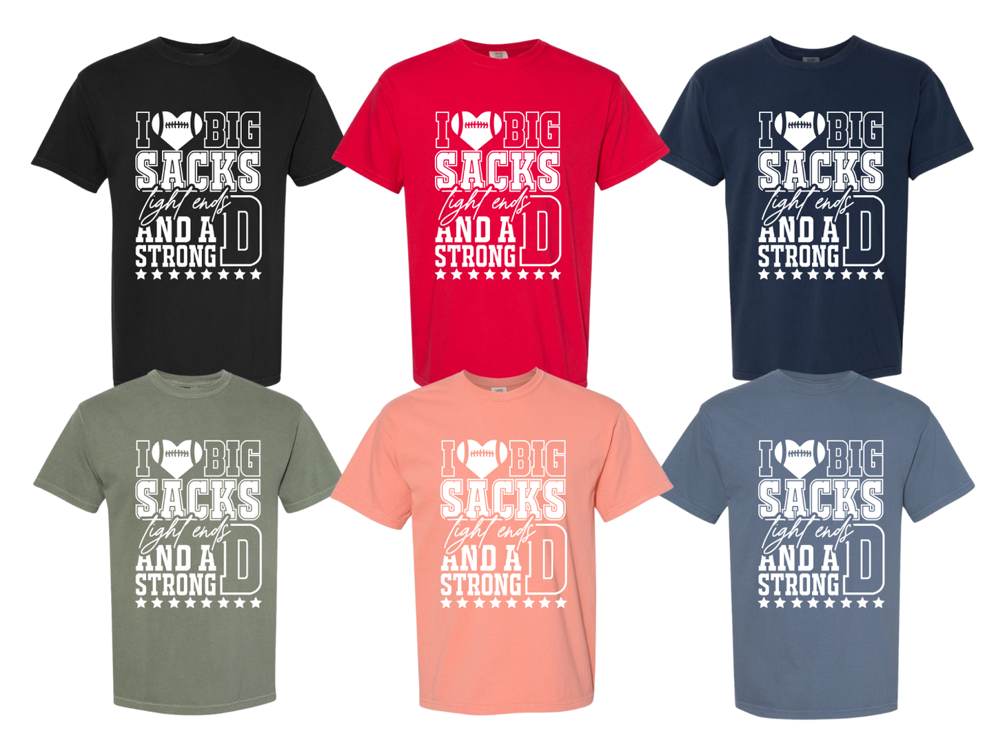 I Love Big Sacks Tight Ends And A Strong D ~ Comfort Colors Relaxed Fit Printed In The USA Top Womenswear Streetwear