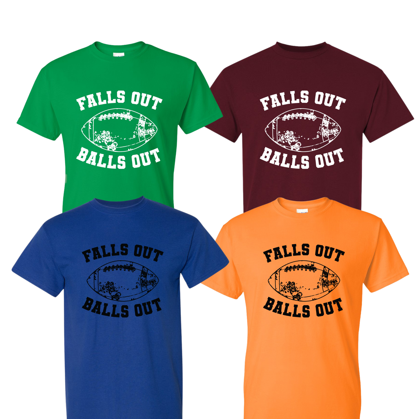 Falls Out Balls Out Gameday T-Shirt ~ DryBlend Relaxed Fit UNISEX Team Colors Football Shirt