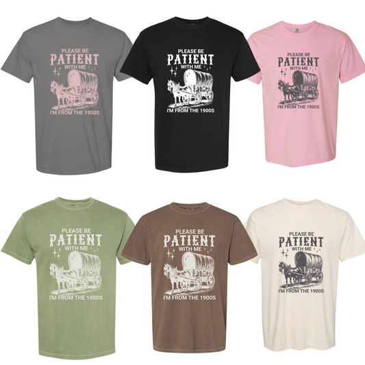 Please Be Patient I'm From the 1900's T-Shirt Premium Quality Comfort Colors Womens Shirt