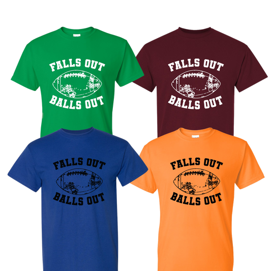 Falls Out Balls Out Gameday T-Shirt ~ DryBlend Relaxed Fit UNISEX Team Colors Football Shirt