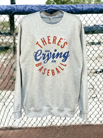 There's No Crying in Baseball Sweatshirt Heavy Blend of Cotton Polyester Unisex All Seasons