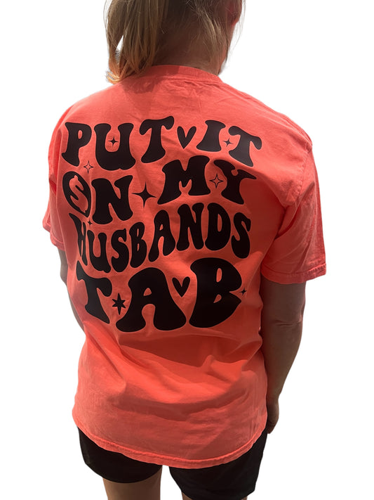 Put it on My Husbands Tab T-Shirt Premium Quality Comfort Colors Womens Shirt